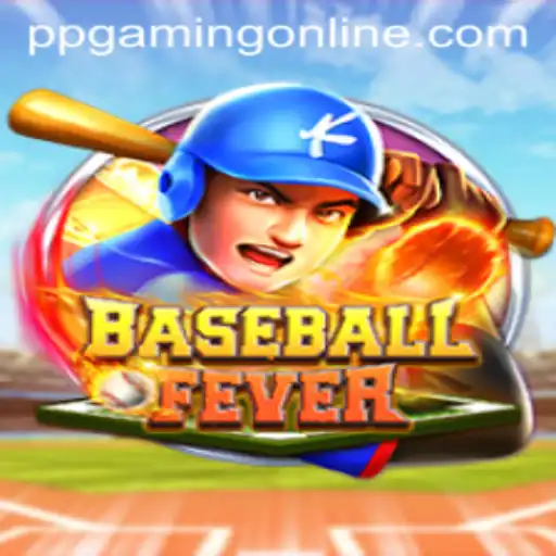 BaseballFever: A Dive into the Thrilling World of PPGaming's Latest Sensation