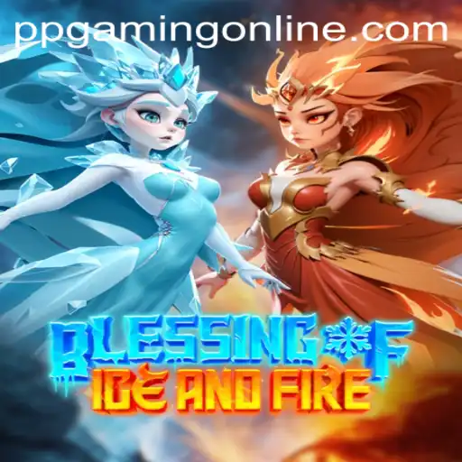 Blessing of Ice and Fire: An Epic Gaming Adventure